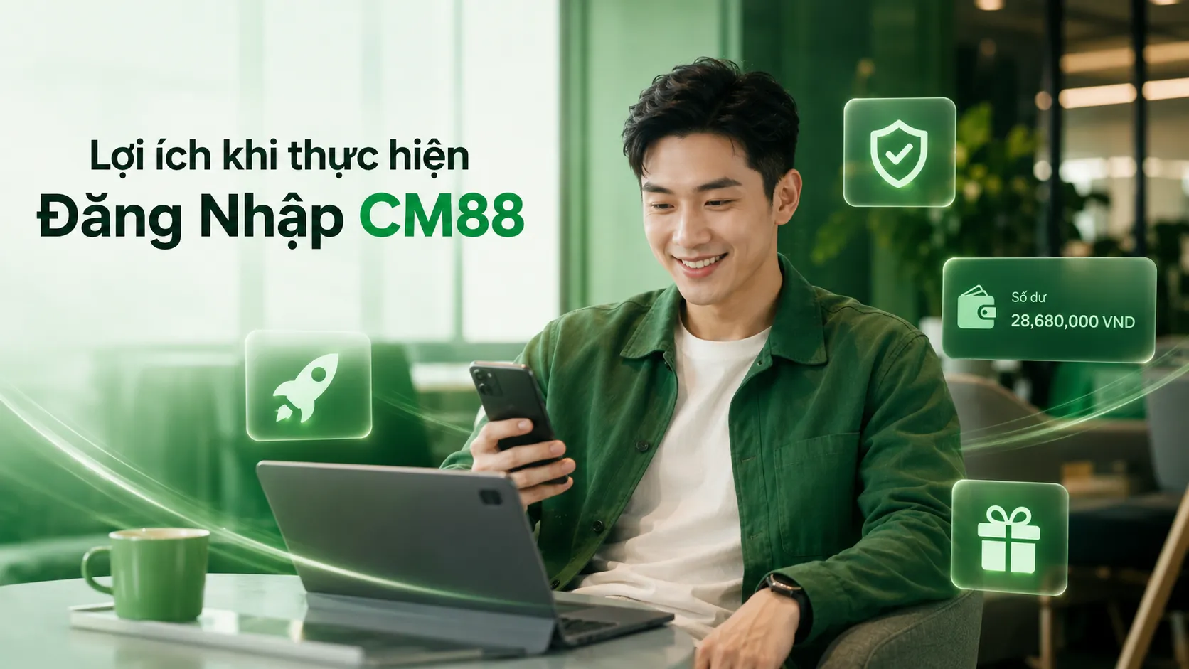 Lợi ích khi thực hiện Đăng Nhập CM88